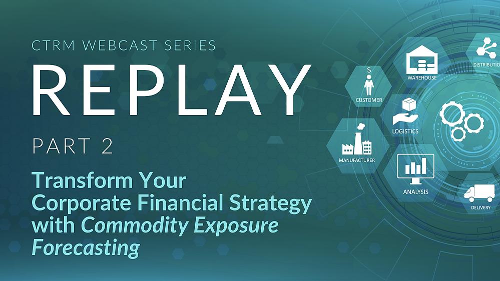 CTRM Webcast: Transform Your Financial Strategy with Commodity Exposure Forecasting